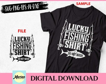 Lucky Fishing Shirt SVG Cut File: Fisherman Quote Design (Digital Download)