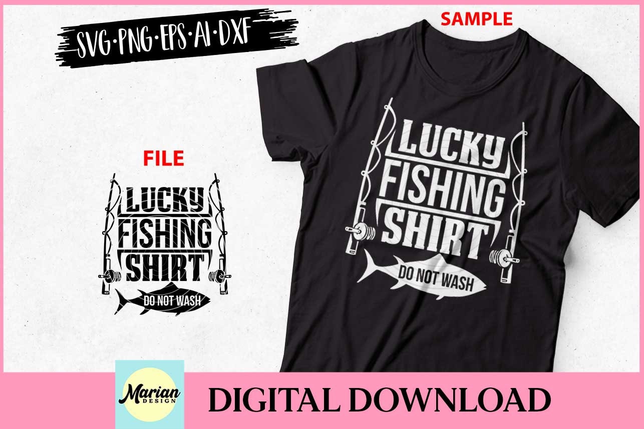 Lucky Fishing Shirt Do Not Wash SVG, Fishing SVG, EPS, PNG, DXF, Premium  Quality