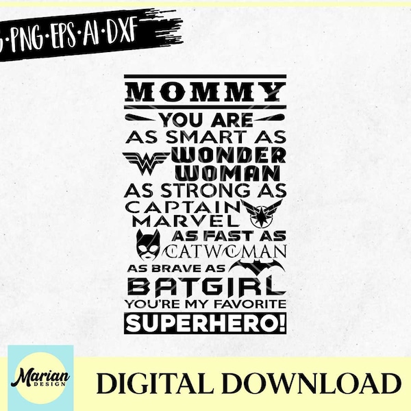 Mommy you are as smart as wonder woman as strong as captain marvel as fast as cat woman as brave as batgirl you're my favorite superhero svg