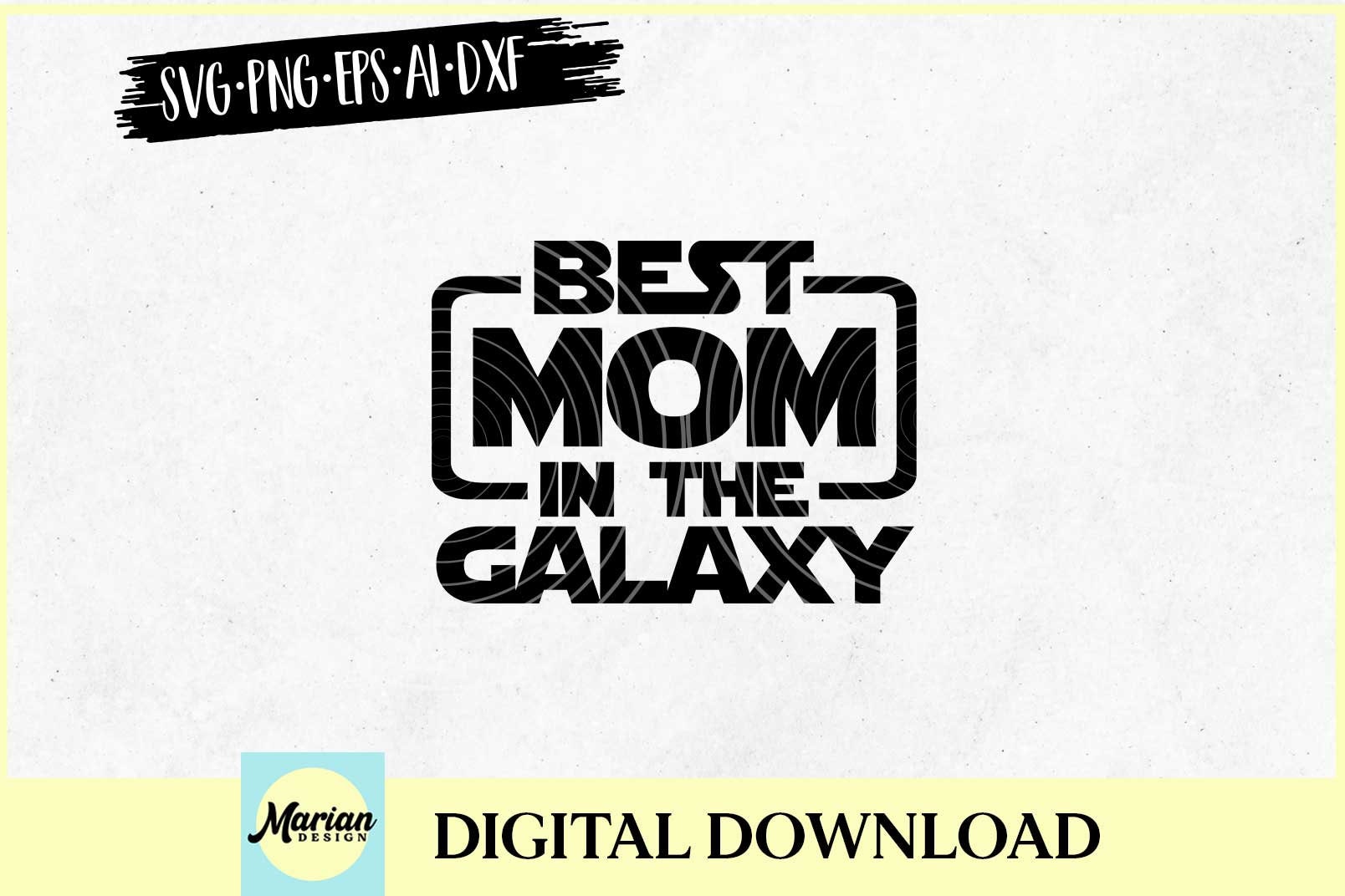 Best Mom in the Galaxy Svg Best Mom Svg Best Mom Shirt Best Etsy