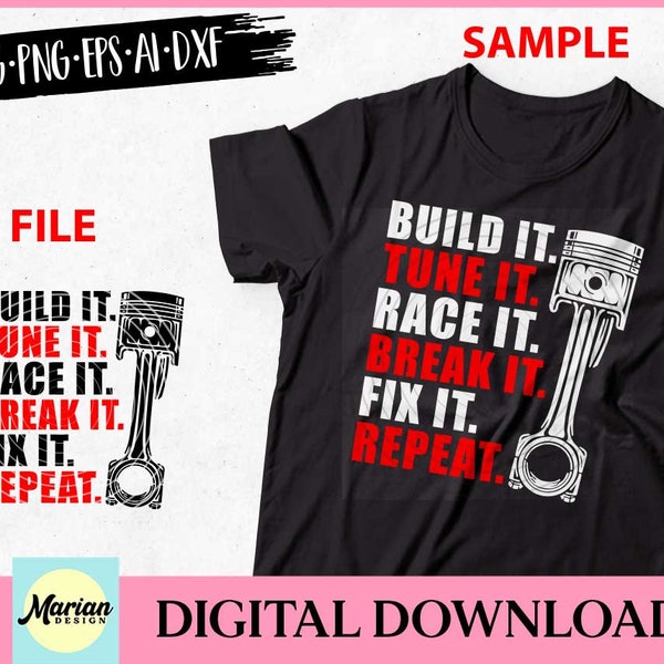 Build It Tune It Race It Break It Fix It Repeat svg, build it tune it svg, cut file, mechanic svg, piston svg, mechanic cut file, build it