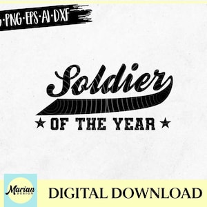 Soldier of the year svg, soldier svg, soldier shirt, gift for soldier, tshirt for soldier, gift to soldier, soldier print, birthday gift
