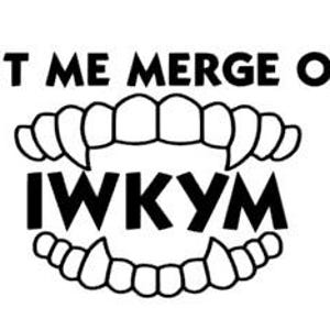 May include: A black and white graphic design featuring a set of upper and lower teeth with prominent fangs. The text LET ME MERGE OR is positioned above the teeth, and the acronym IWKYM is centered between the upper and lower rows of teeth.