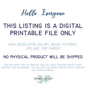 May include: Text overlay on a white background that reads "Hello Everyone THIS LISTING IS A DIGITAL PRINTABLE FILE ONLY HIGH RESOLUTION 300 DPI, READY TO PRINT, .JPG AND .PDF FORMAT NO PHYSICAL PRODUCT WILL BE SHIPPED YOU CAN PRINT THEM AT HOME OR YOUR ANY LOCAL PRINTING SERVICE (EVEN WALMART AND WALGREENS). YOU CAN PRINT ON PAPER, CANVAS, METAL, WOOD OR ANY OTHER MATERIAL. Sparkling Print"