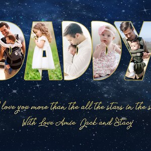 May include: A collage of photos spelling out the word "DADDY" against a blue starry background. The photos show a father with his children. The text "I love you more than all the stars in the sky" and "With love Amie, Jack and Stacy" are written below the collage.