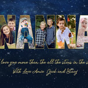 May include: A photo collage spelling out the word "NANNA" with pictures of children inside each letter. The background is a dark blue with gold stars. The text "I love you more than all the stars in the sky" and "With love Amie, Jack and Stacy" is written below the collage.