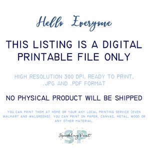 以下が含まれることがあります： 白い背景に重ねられたテキストで、「Hello Everyone THIS LISTING IS A DIGITAL PRINTABLE FILE ONLY HIGH RESOLUTION 300 DPI, READY TO PRINT, .JPG AND .PDF FORMAT NO PHYSICAL PRODUCT WILL BE SHIPPED YOU CAN PRINT THEM AT HOME OR YOUR ANY LOCAL PRINTING SERVICE (EVEN WALMART AND WALGREENS). YOU CAN PRINT ON PAPER, CANVAS, METAL, WOOD OR ANY OTHER MATERIAL. Sparkling Print」と書いてあります。