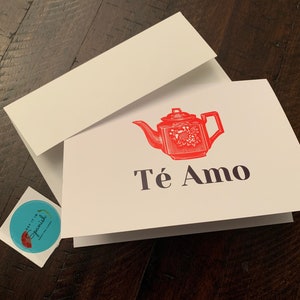 Te Amo / I Love You Card - Romanic Greeting Cards, Say it in Spanish, Valentine's Day, With Love, for him or her, Birthday Card, Pun, Té
