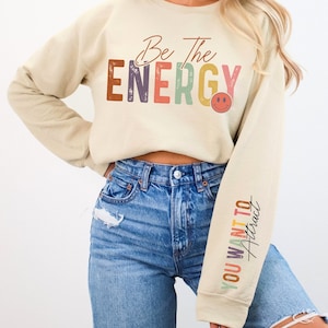 Be the energy Svg You want to attract Svg Png, Sleeve Sweatshirt Design Svg, Self Love Svg, Positive Daily Affirmations Svg Motivational Svg
