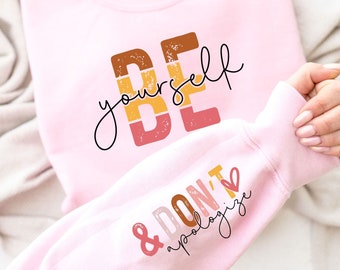 Be Yourself and dont apoligize Svg Png, Sleeve Sweatshirt Design Svg, Self Love Svg, Positive Daily Affirmations Svg, Boho Motivational Svg