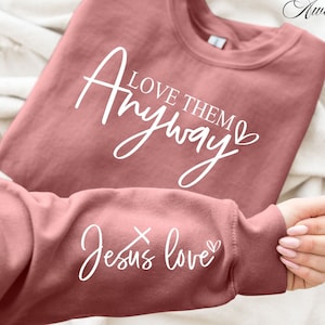 Love Them Anyway Svg Png, Jesus Love Svg, Cross Svg, Sleeve Sweatshirt Design Svg Motivational Svg, Christian Svg, Boho Quotes svg, tee svg