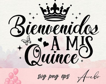 Bienvenidos a mis quince svg / Mis Quince Años svg png / Latina svg / Camiseta Svg / Citas en español svg / Mis xv años svg / Taza de café svg