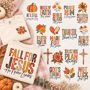 May include: Two cream-colored t-shirts with fall-themed graphics, one featuring a floral design and the other with the text FALL FOR JESUS He Never Leaves. Surrounding the shirts are various autumn-inspired digital designs including pumpkins, flowers, crosses, and religious phrases like FAITH OVER FEAR, THANKFUL Blessed & Loved, and TRUST HIS PLAN always.
