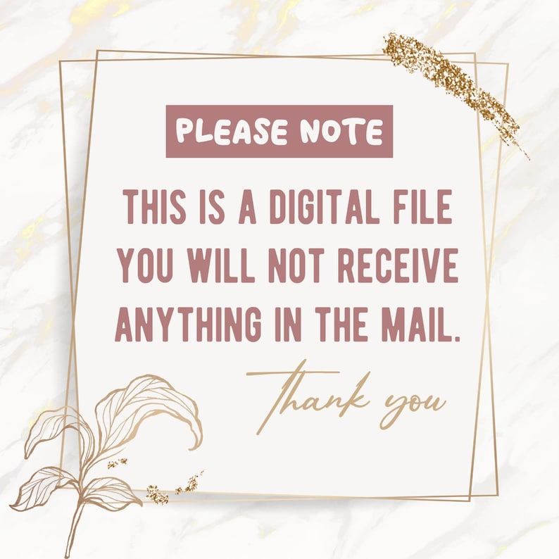 May include: A digital file announcement with a marble background and gold accents. The text reads "PLEASE NOTE THIS IS A DIGITAL FILE YOU WILL NOT RECEIVE ANYTHING IN THE MAIL. Thank you."