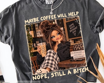 Maybe Coffee Will Help PNG, Sassy Fashion Doll PNG, Sarcastic Coffee Humor Shirt Design, Adult Humor Digital Download