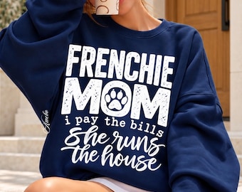 Frenchie Mom PNG, I Pay the Bills She Runs the House, Funny French Bulldog Mom Shirt Design, Digital Download