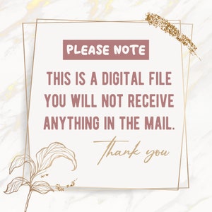 May include: A white digital download notice with gold accents. The text reads "PLEASE NOTE THIS IS A DIGITAL FILE YOU WILL NOT RECEIVE ANYTHING IN THE MAIL. Thank you".