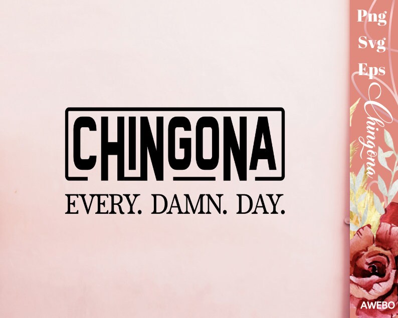 Chingona Every Damn Day Svg Latina Svg Chingona Svg PNG | Etsy