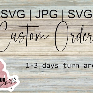 Custom svg, Custom SVG, Cricut Files svg, Custom Digital Design, Custom svg, png, Custom Vector Design svg, Custom Cut File, custom png file