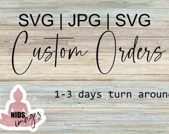 Custom svg, Custom SVG, Cricut Files svg, Custom Digital Design, Custom svg, png, Custom Vector Design svg, Custom Cut File, custom png file