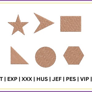 May include: A set of seven brown embroidery designs of different shapes, including a star, arrow, rectangle, triangle, circle, and hexagon. The designs are labeled with the file formats DST, EXP, XXX, HUS, JEF, PES, VIP, and VP3.