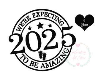 We&#39;re Expecting 2025 To Be Amazing Machine Embroidery Design - Pregnant Clipart - Pregnancy Reveal Shirt, Baby Coming Soon shirt - 4 Sizes