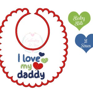 Baby Bib in the hoop Embroidery Design, I love my daddy, Applique Baby Bib Pattern, Instant Download, baby bib digital embroidery, 2 Sizes