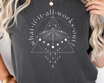 What If It All Works Out Shirt Comfort Colors Positivity T-shirt Inspirational Gift Encouragement Gift Emotion Support Gift