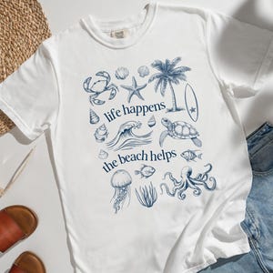 Life Happens The Beach Helps Shirt Comfort Colors Trendy Summer Mental Health Tshirt Beach Lover Gift Ocean Inspired Coastal Core Tshirt