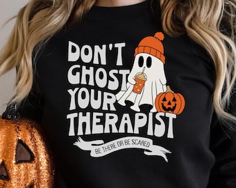 Don't Ghost Your Therapist Fall Sweatshirt for Halloween Counselor Shirt Mental Health Sweatshirt for Halloween
