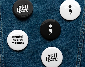 Still Here Pin Button Set Semicolon Pins Mental Health Advocacy Suicide Prevention Pinback Buttons Mental Health Awareness Pin Set