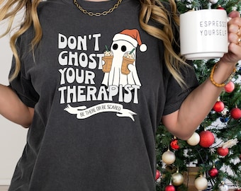 Christmas Therapy Shirt Don't Ghost Your Therapist Holiday Mental Health Awareness Christmas Gift for Mental Health Advocacy