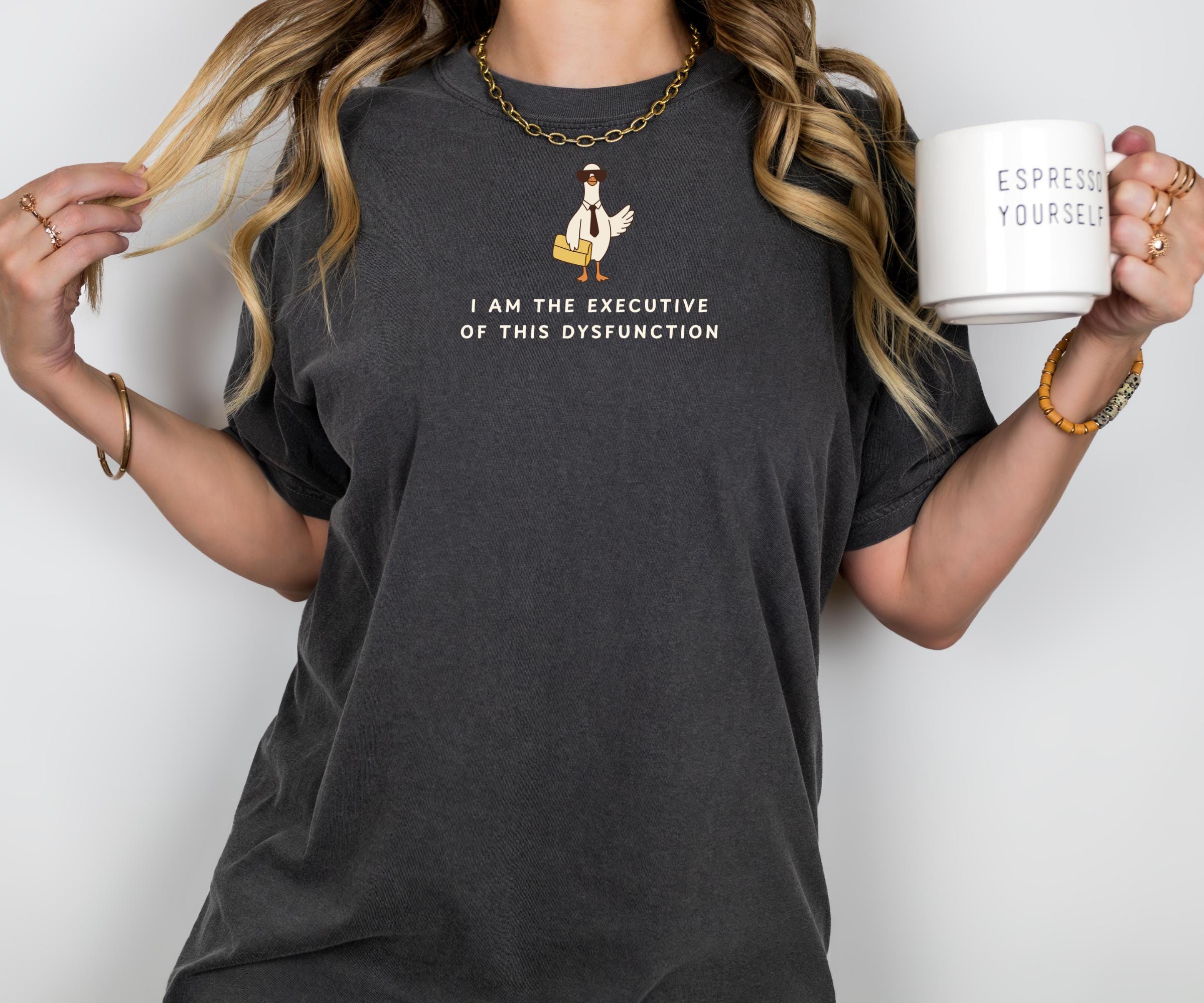 Silly Goose ADHD Shirt I Am the Executive of This Dysfunction Tshirt ...
