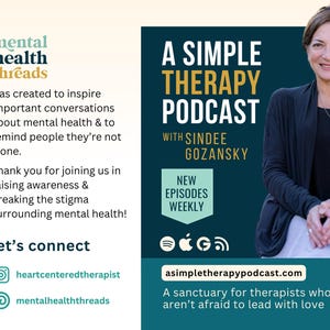 May include: A promotional image for "A Simple Therapy Podcast" with Sindee Gozansky. The image features a woman smiling, with text that reads "New Episodes Weekly" and "asimpletherapypodcast.com". The image also includes the "mental health threads" logo and text.