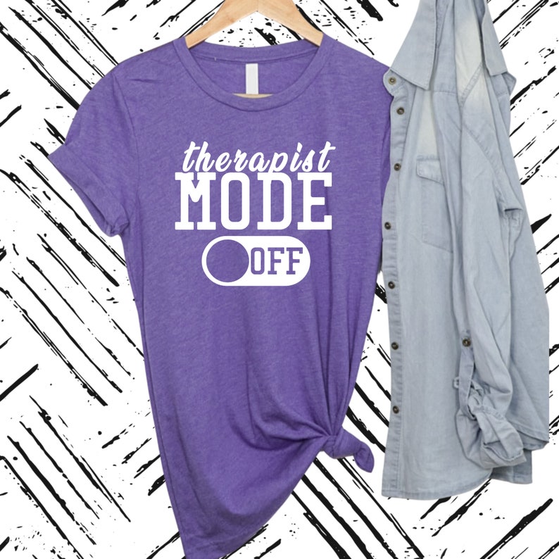 Therapist Mode Off T-Shirt, Therapist T-Shirt, Social Worker T-shirt, Psychologist, Counselor, Gift for Therapist, Funny Therapist Shirt image 3