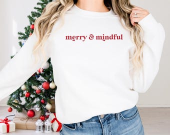 Merry and Mindful Sweatshirt Christmas Merry and Mindful Cute Minimalistic Christmas Sweatshirt Gift Holiday Mental Health Advocacy