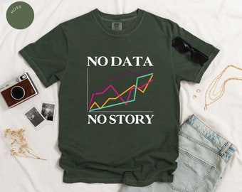 No Data No Story Tshirt Data Lover Gift Funny Engineer Shirt Gift for Data Enthusiast Data Analyst Graphic Tee
