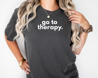 Go To Therapy Tshirt Mental Health Advocacy T-shirt Mental Health Awareness Clothing Therapy Sweater Mental Health Gift Therapy Shirt