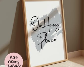 Our Happy Place Print | Quote | Home Decor | Wall Art | 6x4 | A5 | A4 | 8x10 | A3