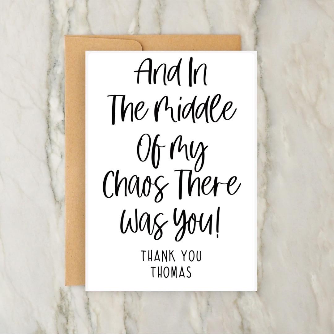 And in the Middle of My Chaos There Was You Thank You Card