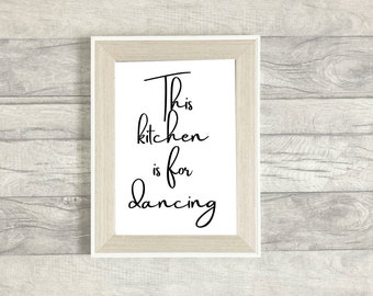 This Kitchen Is For Dancing Print | Kitchen Wall Art | Quote | Home Decor | 6x4 | A5 | A4 | 8x10 | A3