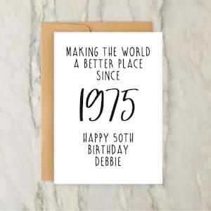 Making The World A Better Place Since 50th Birthday Card | Personalised Greeting Card | Custom Card | Fiftieth | A6 | 5x7