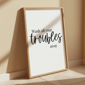Waschen Sie alle Ihre Probleme weg Druck | Badezimmer Wand Kunst | Toilette Dekor | Duschraum | Zitat | Geschenkidee | 6x4 | DIN A5 | DIN A4 | 20x30 | A3