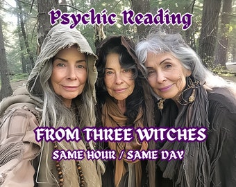 Psychic Reading Same Hour, From Three Witches, Clairvoyant Psychic Predictions, General Guidance Rituals & Intuitive Spiritual Divination