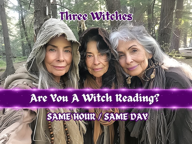 May include: Three women wearing hooded robes and long gray hair stand in a forest. They are smiling and looking at the camera. The text "Three Witches" is at the top of the image. The text "Are You A Witch Reading? SAME HOUR / SAME DAY" is at the bottom of the image.