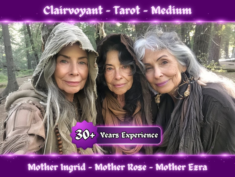 Op de afbeelding: Drie vrouwen met lang grijs haar, die bruine gewaden met kap en sjaals dragen, staan in een bosrijke omgeving. Een paarse banner met de tekst "Clairvoyant - Tarot - Medium" bevindt zich bovenaan de afbeelding. Een paarse cirkel met de tekst "30+ Years Experience" bevindt zich in het midden van de afbeelding. Een paarse banner met de tekst "Mother Ingrid - Mother Rose - Mother Ezra" bevindt zich onderaan de afbeelding.