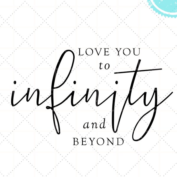 DIGITAL | Love You To Infinity And Beyond SVG PNG Printable Cricut File | Nursery | Iron On Mug, Wood Sign | Stencils | Design Download