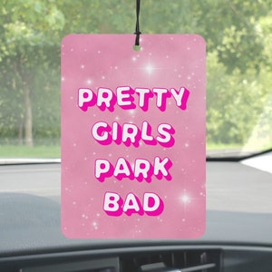 Pretty Girls Park Bad, Funny Car Air Freshener, Pink Car Accessories For Women, New Driver Gift For Teens, Pink Gift, Christmas Gifts
