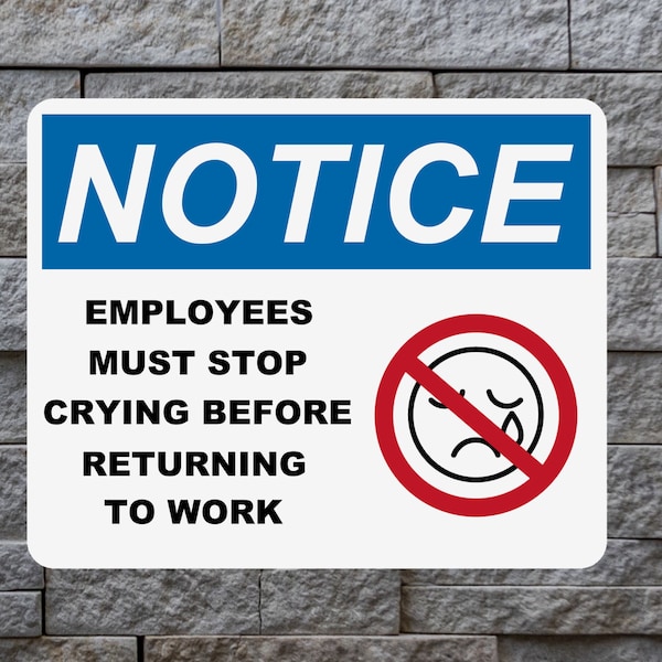 Employees Must Stop Crying Before Returning To Work, Funny Work Signs, Workplace Decor, Gag Gifts For Coworkers, Humorous Gift For Boss