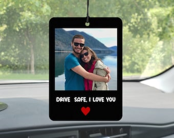 Drive Safe I Love You, Car Air Freshener, Car Accessories For Men, Custom Gifts, Personalized Photo Gift, Anniversary Gift For Boyfriend